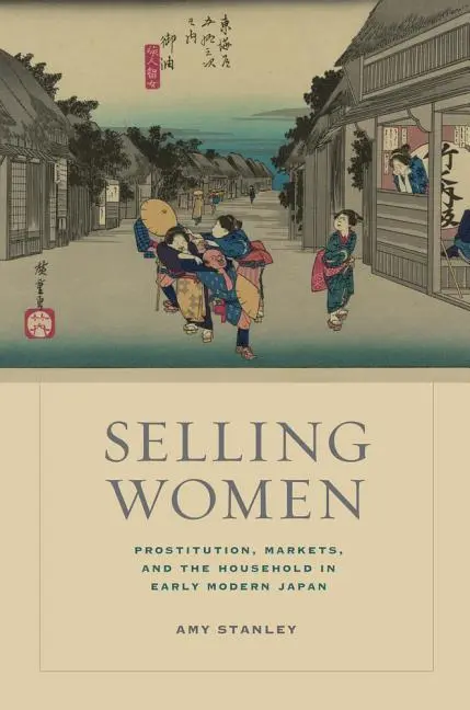 Cover: 9780520270909 | Selling Women – Prostitution, Markets, and the Household in Early...
