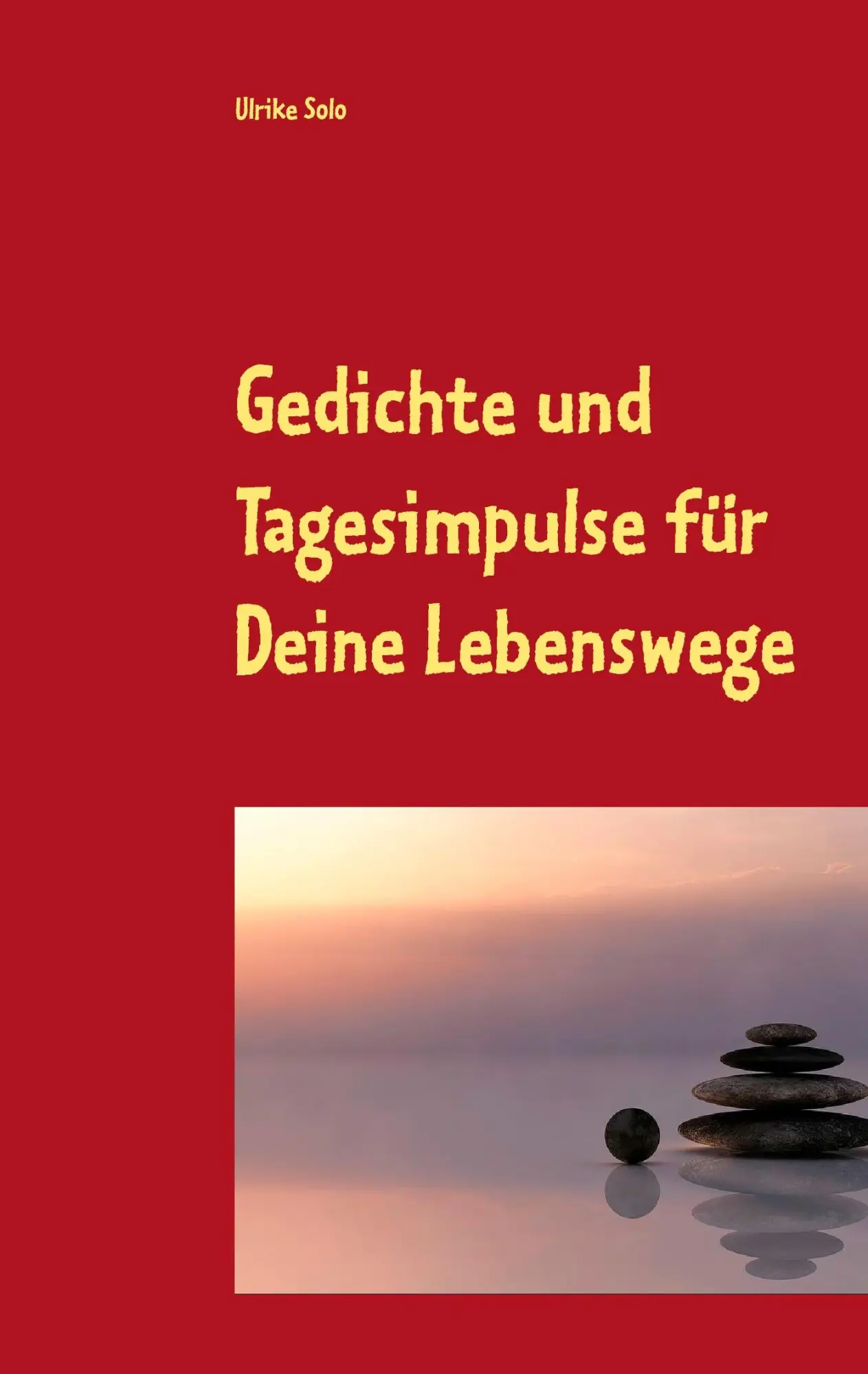 Cover: 9783734740909 | Gedichte und Tagesimpulse für Deine Lebenswege | Ulrike Solo | Buch