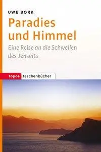 Cover: 9783836710909 | Paradies und Himmel | Uwe Bork | Taschenbuch | 187 S. | Deutsch | 2017