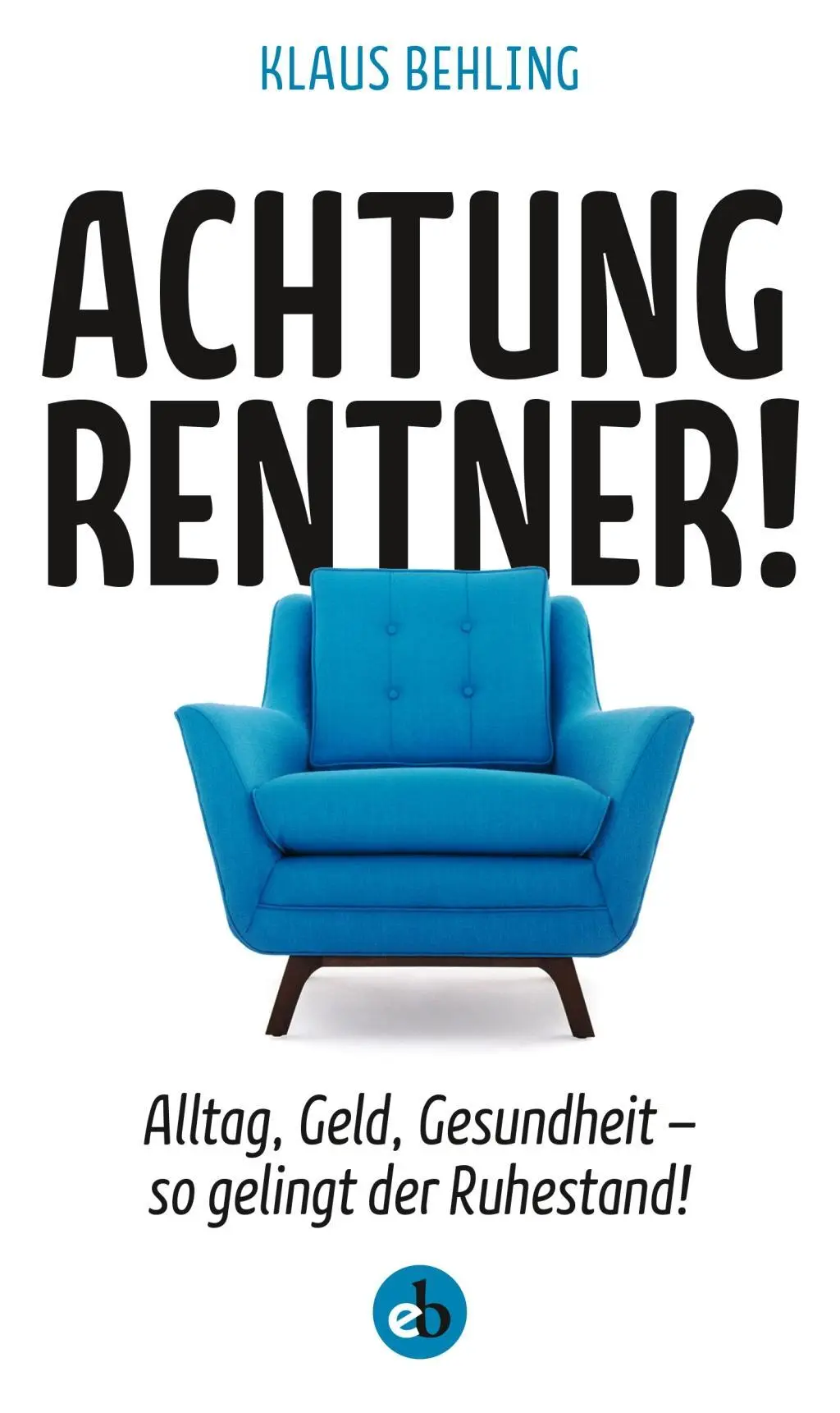 Cover: 9783958410909 | Achtung, Rentner! | Klaus Behling | Taschenbuch | 256 S. | Deutsch