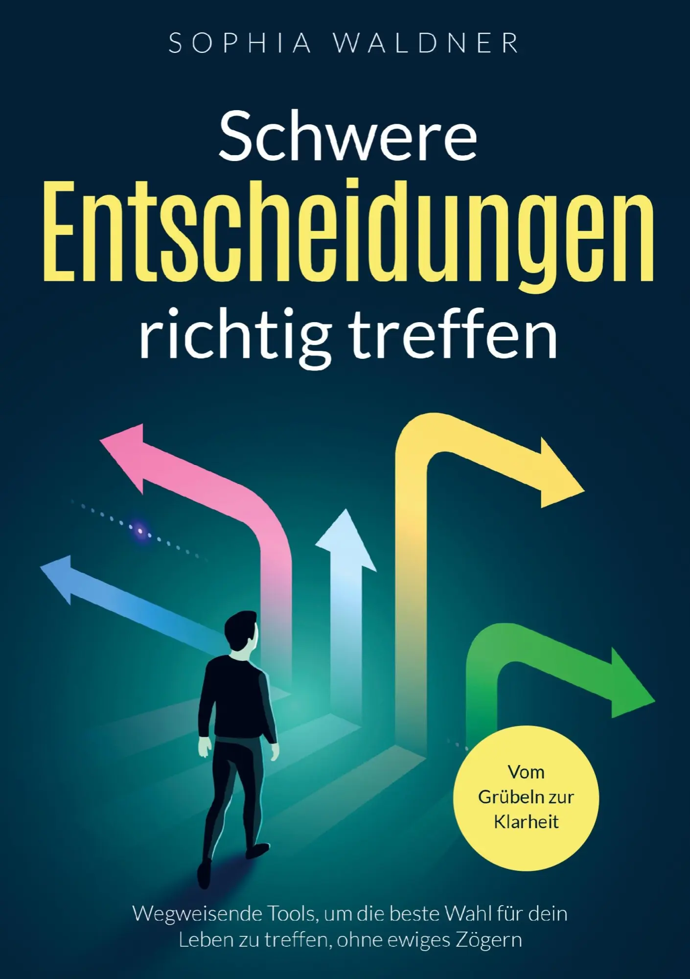 Cover: 9789403790909 | Schwere Entscheidungen richtig treffen - Vom Grübeln zur Klarheit