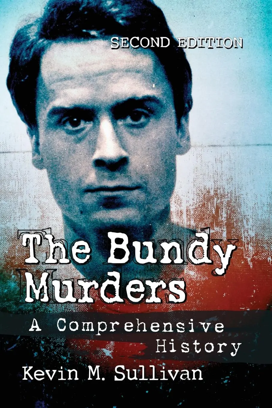 Cover: 9781476681009 | The Bundy Murders | A Comprehensive History, 2d ed. | Sullivan | Buch