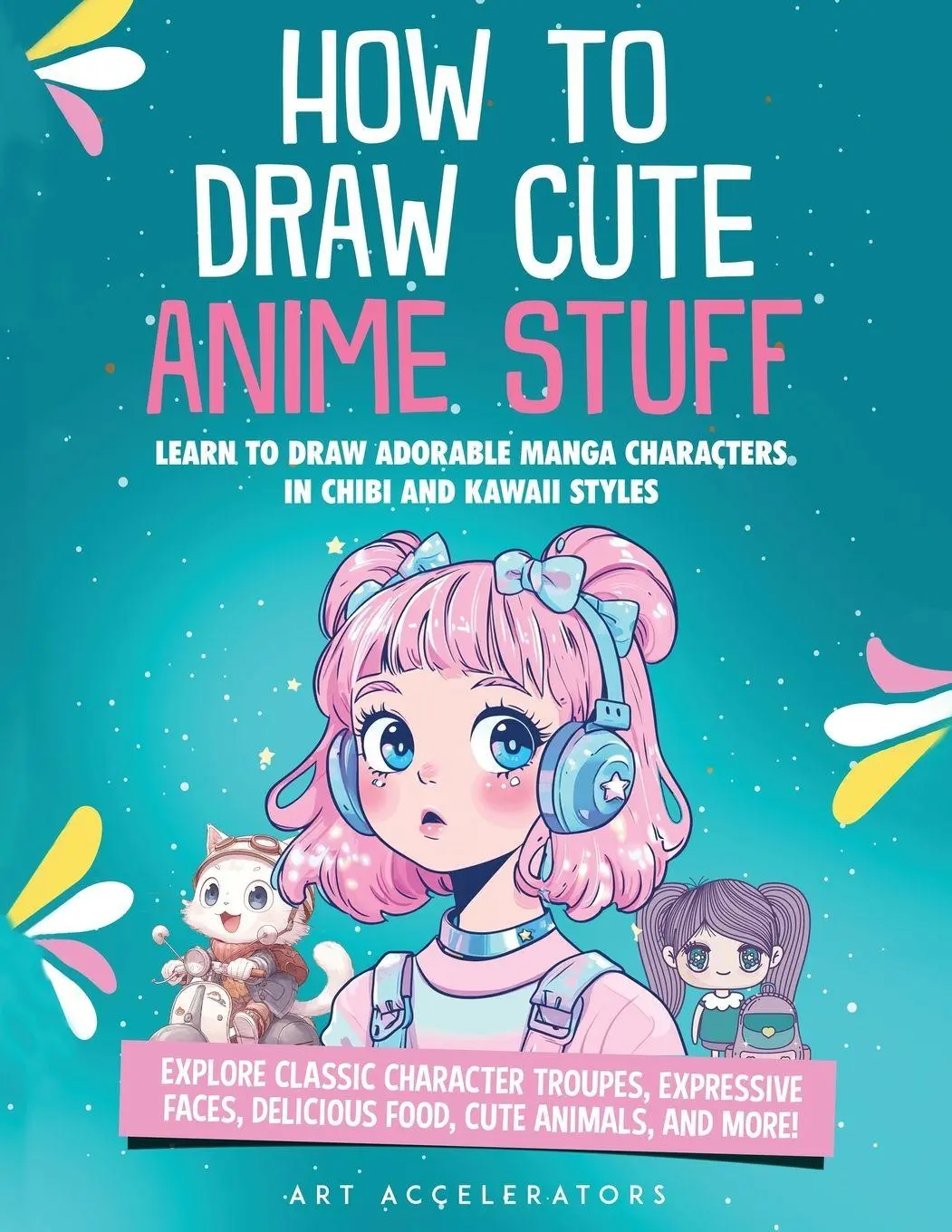 Cover: 9781962391009 | How to Draw Cute Anime Stuff | Art Accelerators | Taschenbuch | 2023