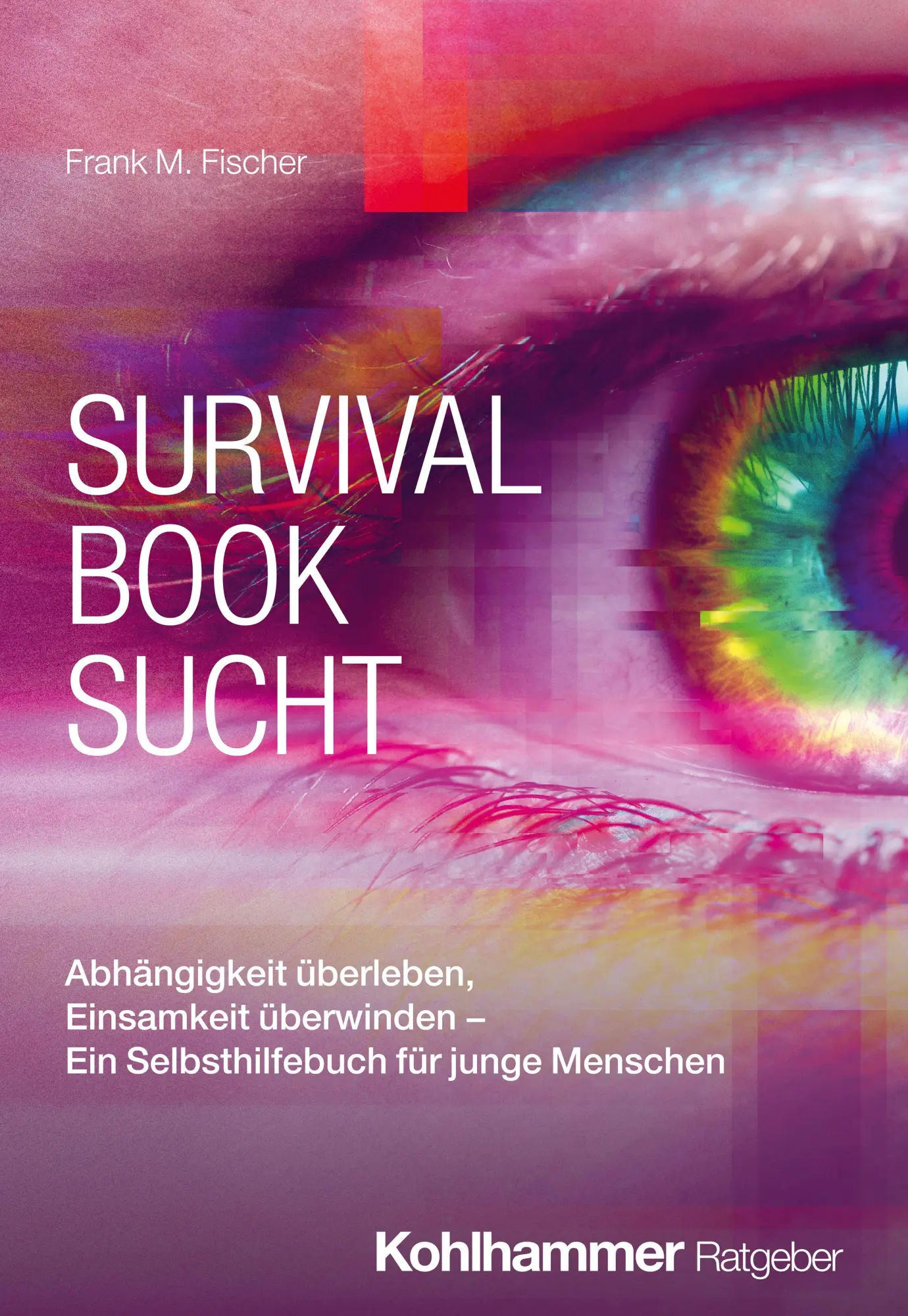 Cover: 9783170471009 | Survival Book Sucht | Frank M. Fischer | Taschenbuch | 298 S. | 2026
