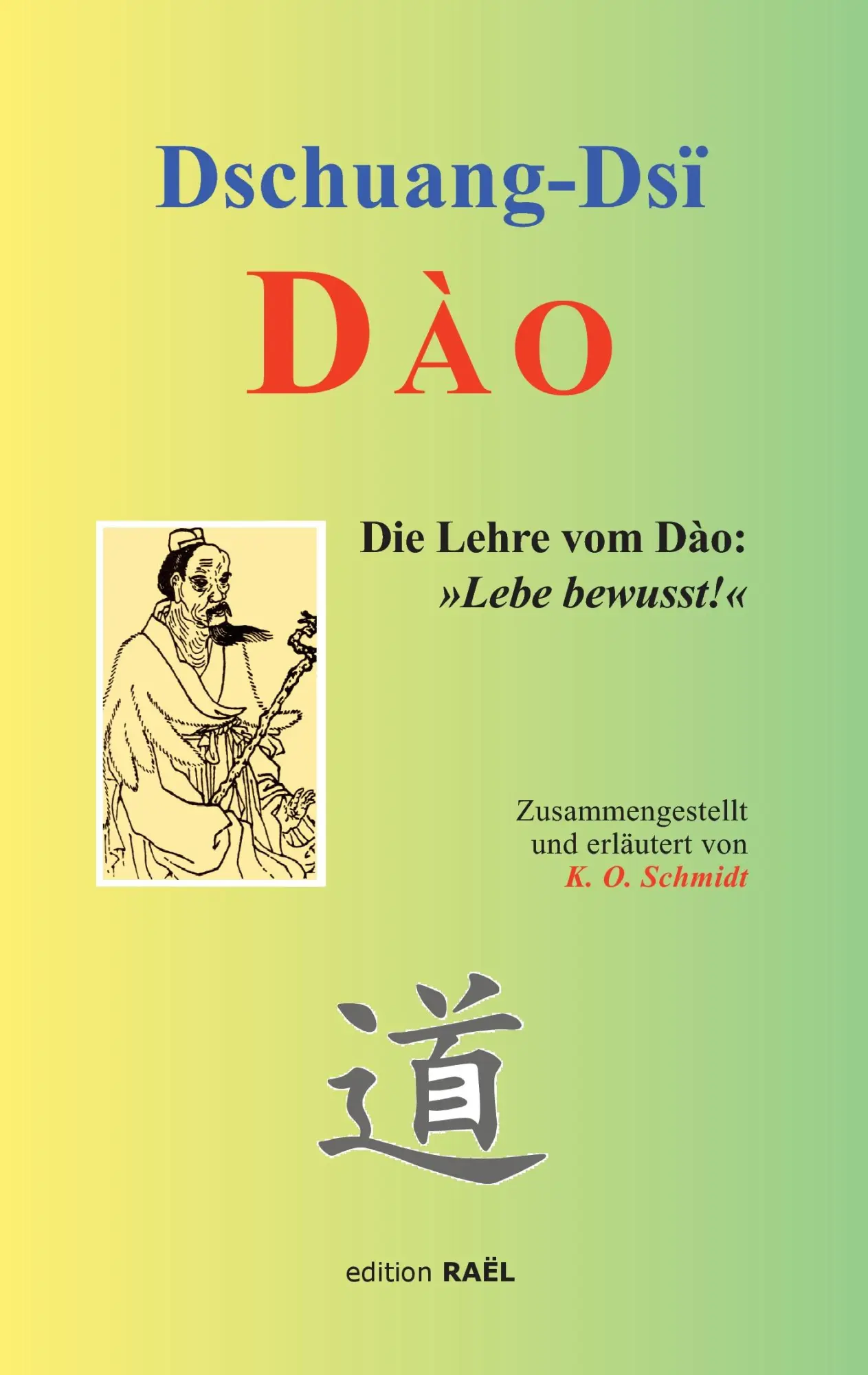 Cover: 9783945501009 | Dào | Die Lehre vom Dào: 'Lebe bewusst!' | Dschuang Dsi (u. a.) | Buch