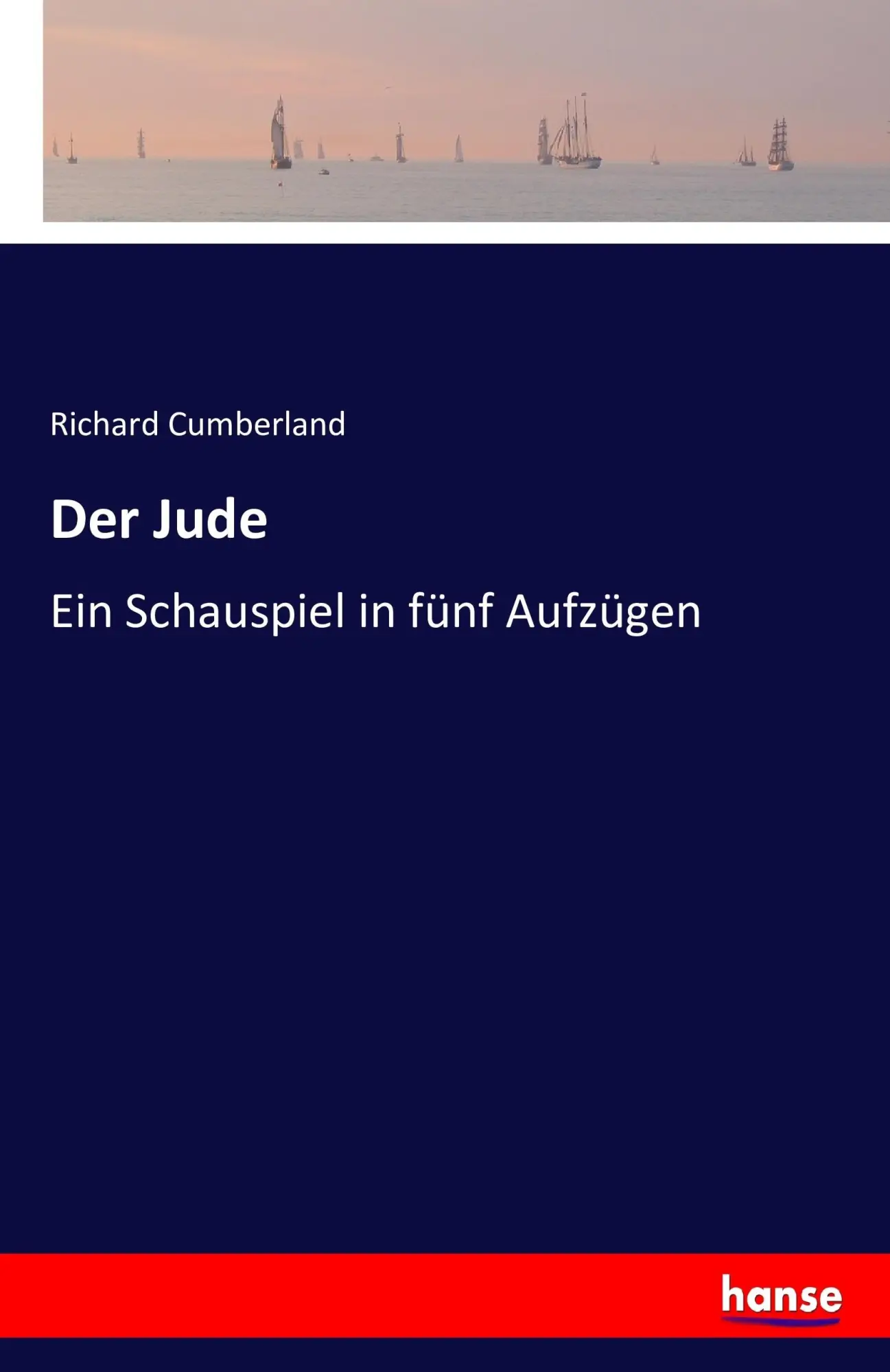 Cover: 9783742831309 | Der Jude | Ein Schauspiel in fünf Aufzügen | Richard Cumberland | Buch