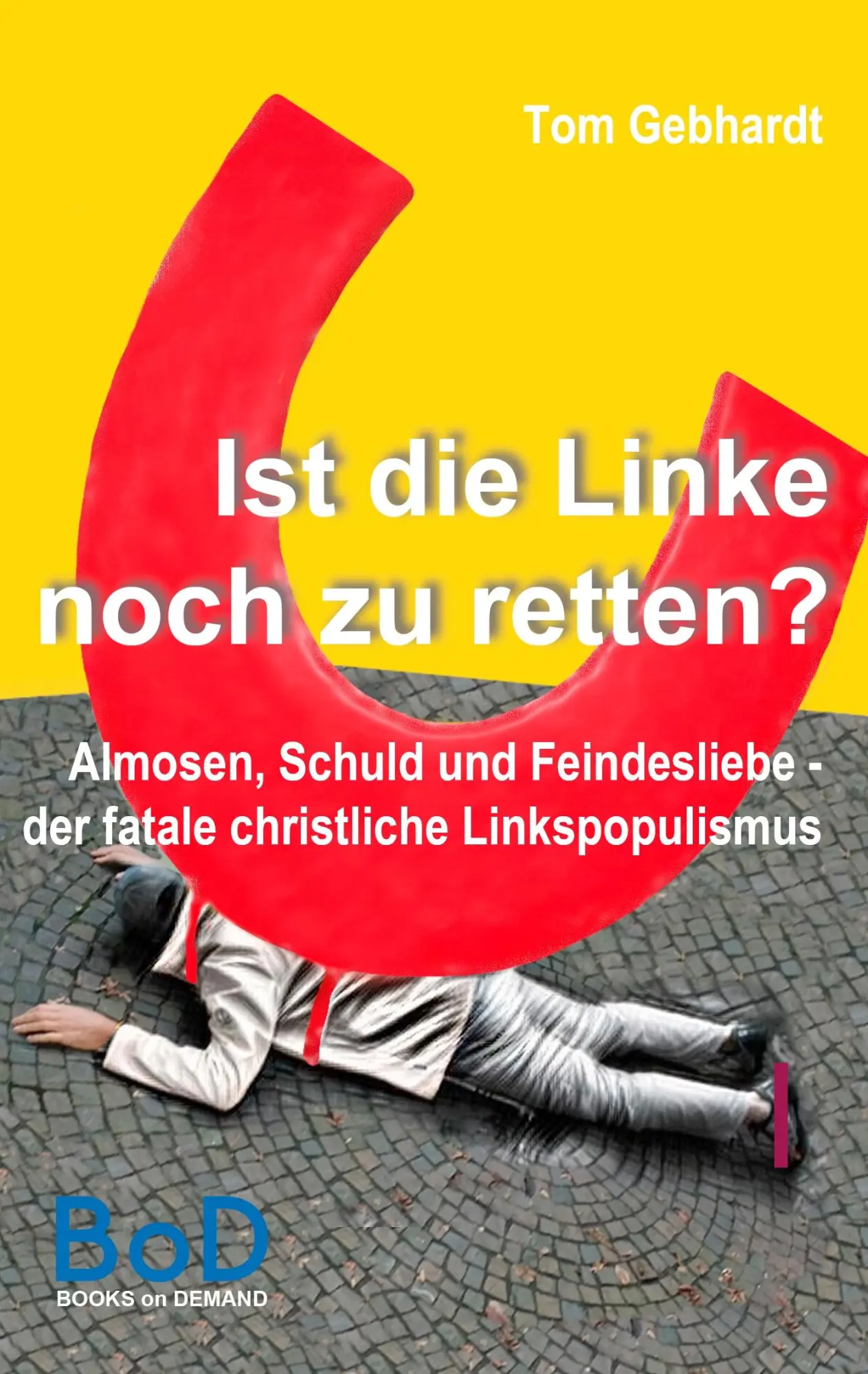 Cover: 9783750441309 | Ist die Linke noch zu retten? | Tom Gebhardt | Taschenbuch | 194 S.