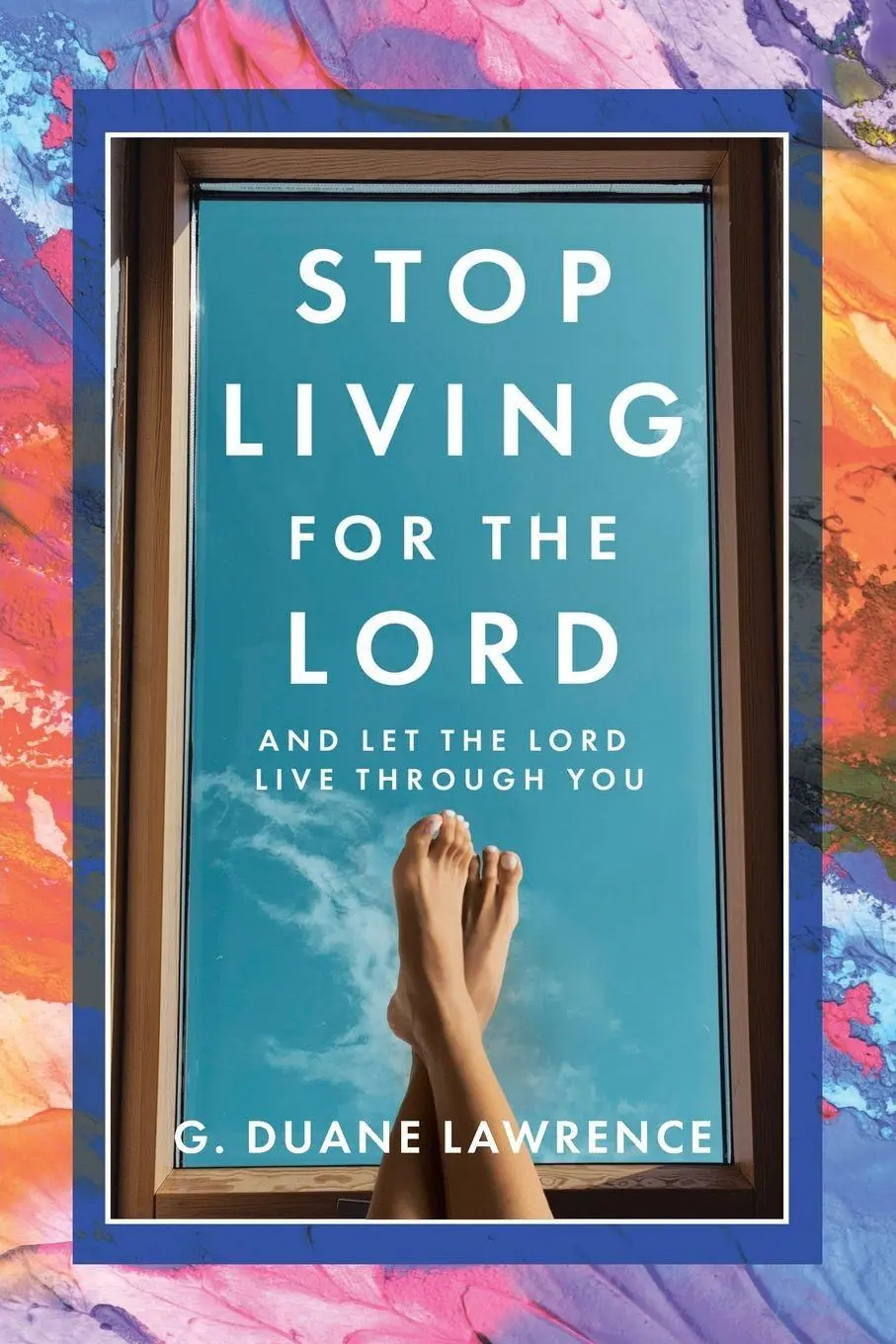 Cover: 9781098081409 | Stop Living for the Lord | and let the Lord live through you | Buch