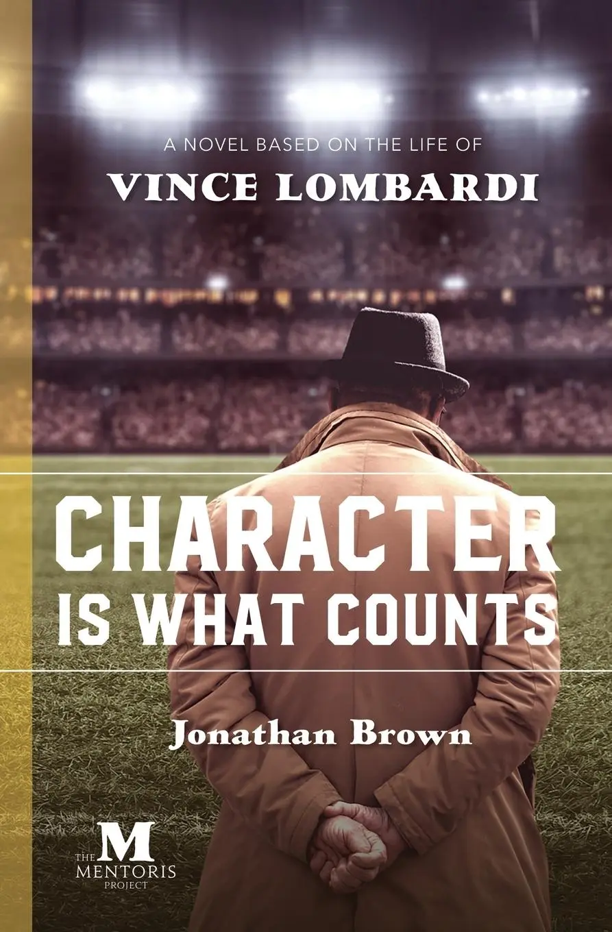 Cover: 9781947431409 | Character is What Counts | A Novel Based on the Life of Vince Lombardi