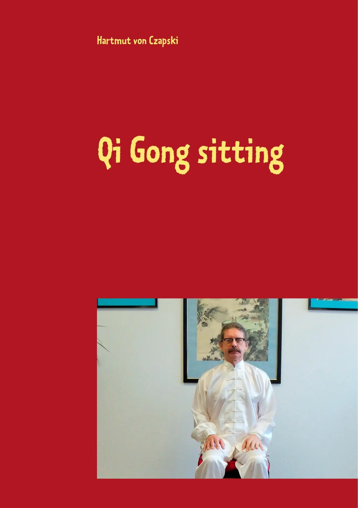 Cover: 9783750431409 | Qi Gong sitting | Hartmut von Czapski | Taschenbuch | 64 S. | Englisch