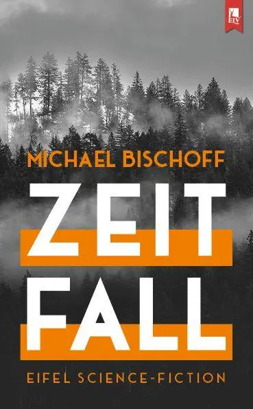 Cover: 9783961231409 | Zeitfall | Eifel-Science-Fiction | Michael Bischoff | Taschenbuch