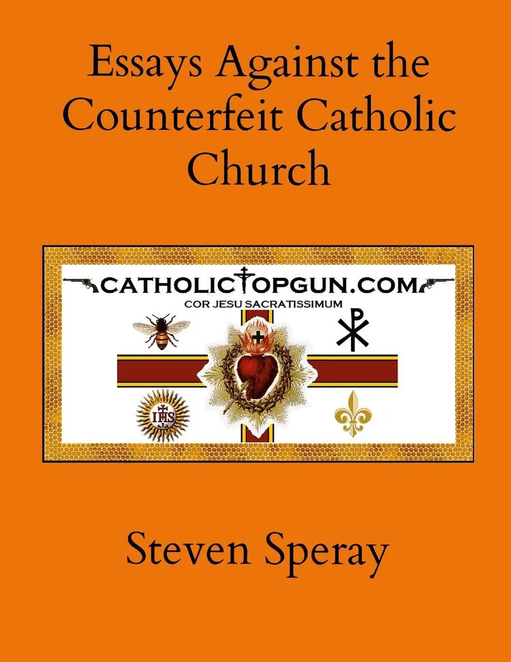 Cover: 9781304811509 | Essays Against the Counterfeit Catholic Church | Steven Speray | Buch