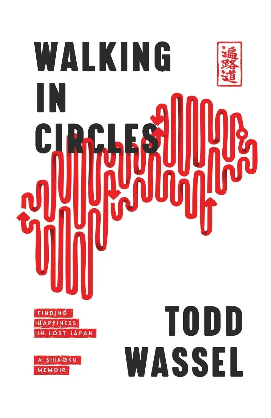 Cover: 9781735311609 | Walking in Circles | Finding Happiness in Lost Japan | Todd Wassel
