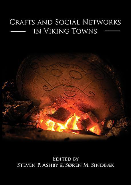 Cover: 9781789251609 | Crafts and Social Networks in Viking Towns | Stephen P. Ashby (u. a.)