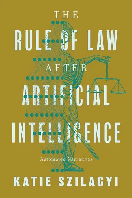 Cover: 9780226851709 | The Rule of Law After Artificial Intelligence | Automated Narratives
