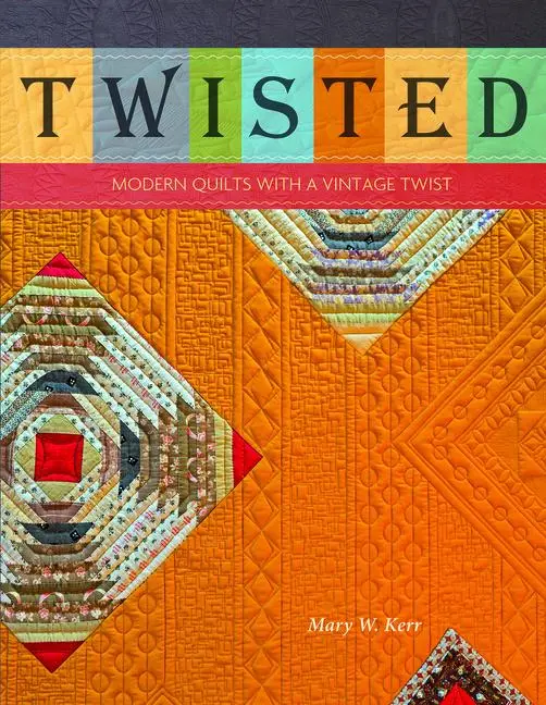Cover: 9780764351709 | Twisted | Modern Quilts with a Vintage Twist | Mary W Kerr | Buch