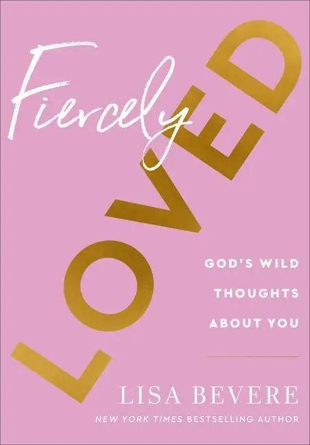 Cover: 9780800741709 | Fiercely Loved | God's Wild Thoughts about You | Lisa Bevere | Buch