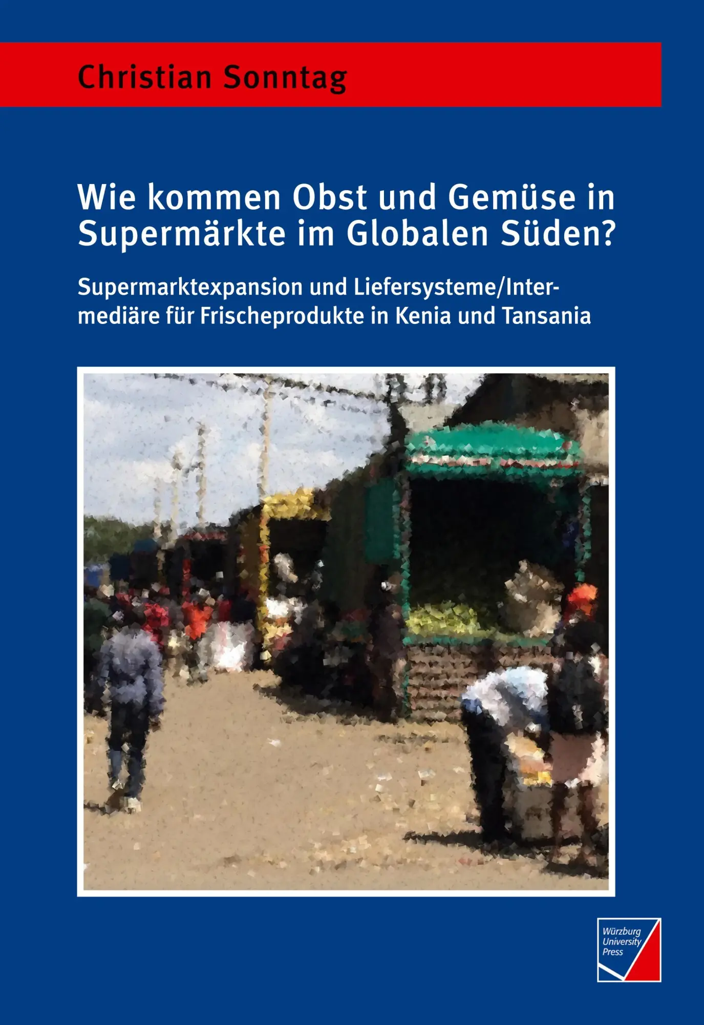 Cover: 9783958261709 | Wie kommen Obst und Gemüse in Supermärkte im Globalen Süden? | Sonntag