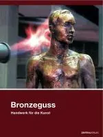 Cover: 9783981241709 | Bronzeguss | Handwerk für die Kunst | Andreas Mietzsch | Taschenbuch