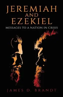 Cover: 9781637691809 | Jeremiah and Ezekiel: Messages to a Nation in Crisis | James D. Brandt