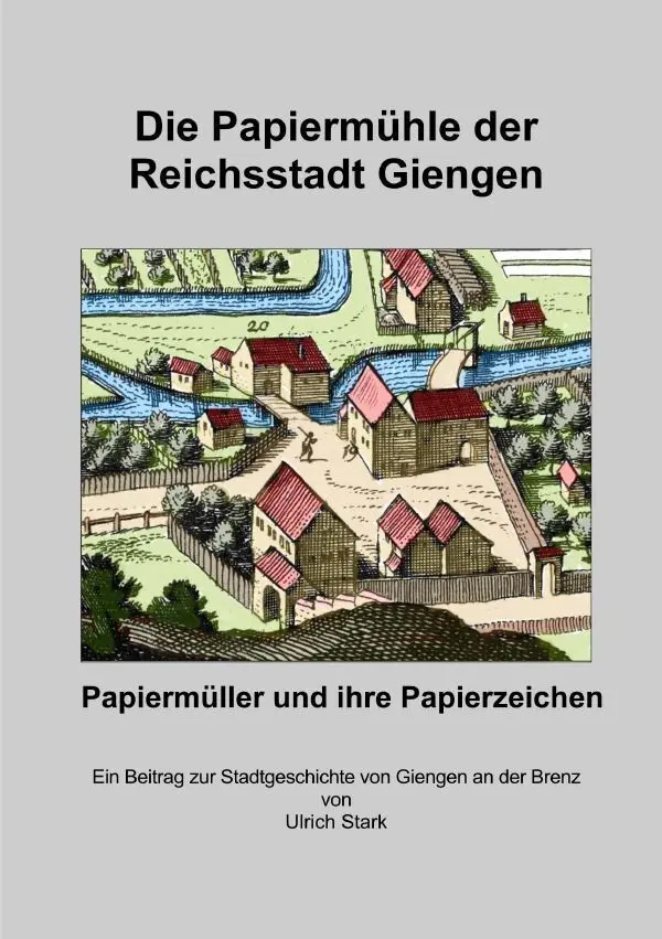 Cover: 9783565501809 | Die Papiermühle in der Reichsstadt Giengen | Ulrich Stark | Buch