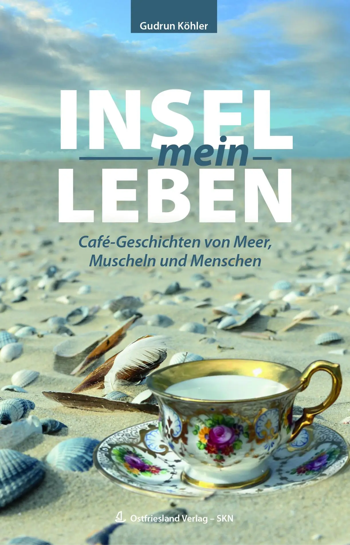 Cover: 9783944841809 | Insel-mein-Leben | Café-Geschichten vom Meer, Muscheln und Menschen