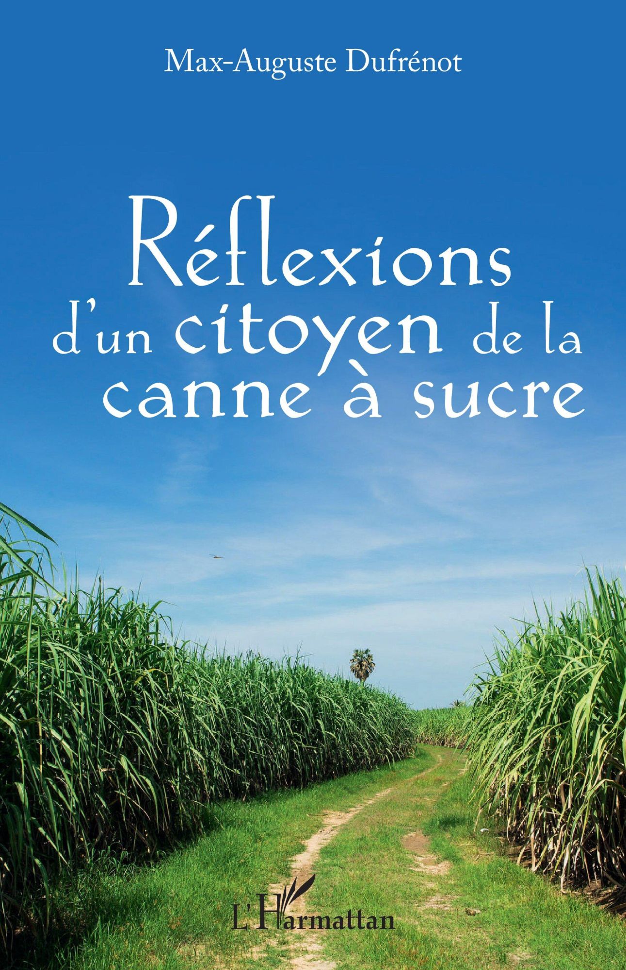 Cover: 9782343211909 | Réflexions d'un citoyen à la canne à sucre | Max-Auguste Dufrenot