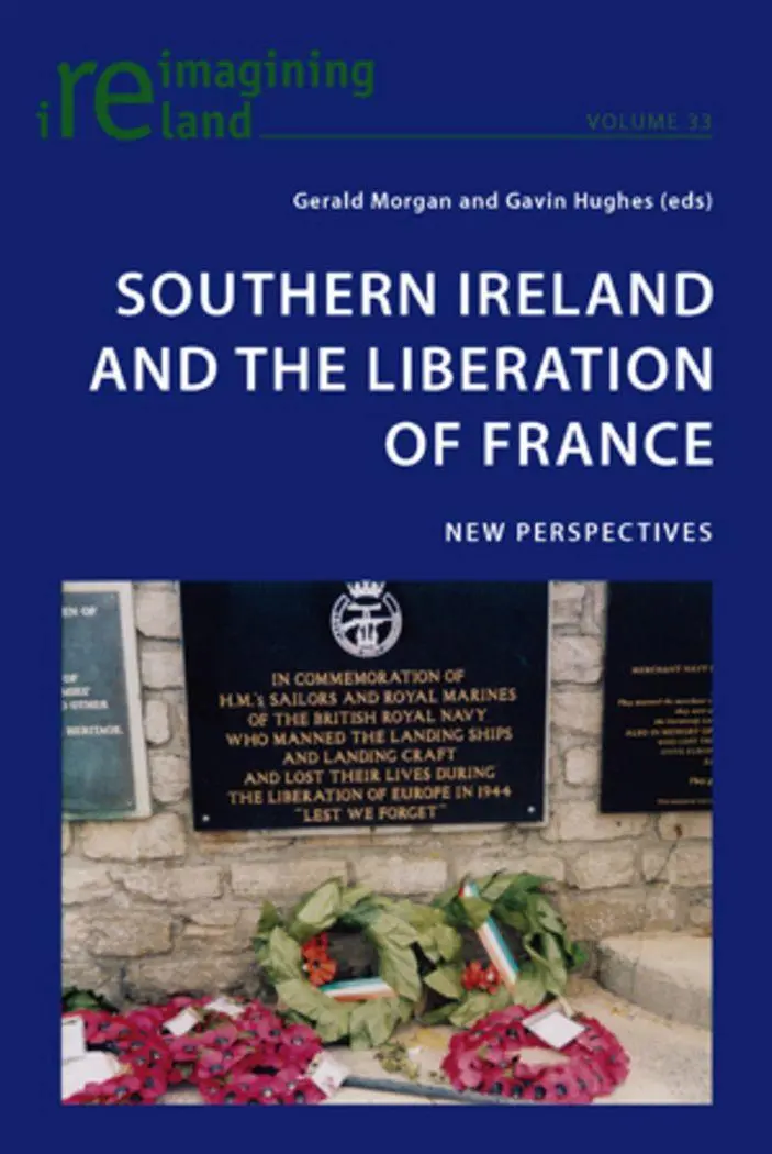 Southern Ireland and the Liberation of France: New Perspectives (Reimagining Ireland)