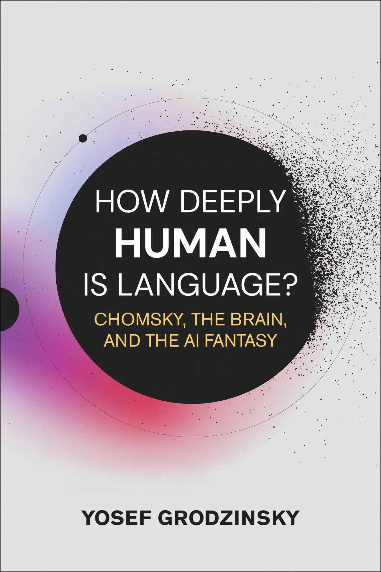 Cover: 9780262052009 | How Deeply Human Is Language? | Chomsky, the Brain, and the AI Fantasy