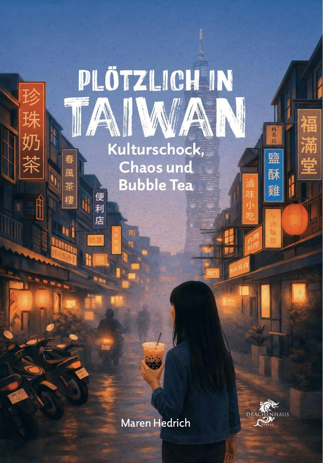Cover: 9783912802009 | Plötzlich in Taiwan | Kulturschock, Chaos und Bubble Tea | Hedrich