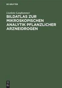Cover: 9783110102109 | Bildatlas zur mikroskopischen Analytik pflanzlicher Arzneidrogen | X
