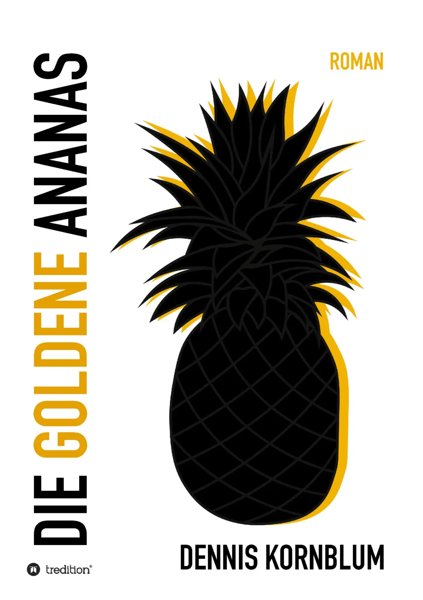 Cover: 9783347122109 | Die goldene Ananas | Dennis Kornblum | Taschenbuch | 580 S. | Deutsch