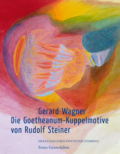 Cover: 9783772522109 | Die Goetheanum - Kuppelmotive von Rudolf Steiner | Gerard Wagner