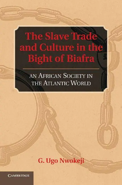 Cover: 9781107662209 | The Slave Trade and Culture in the Bight of Biafra | G. Ugo Nwokeji