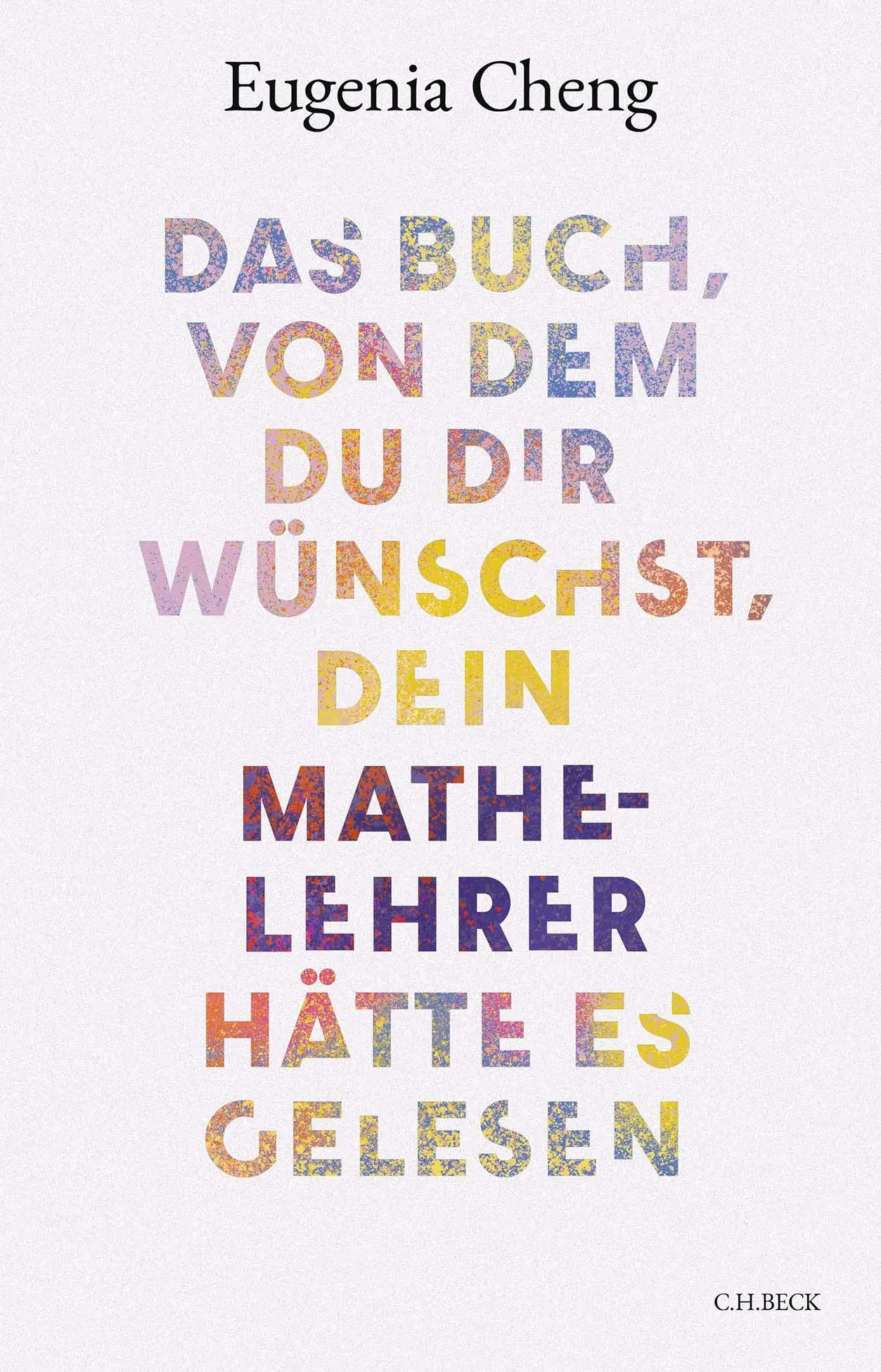 Cover: 9783406822209 | Das Buch, von dem du dir wünschst, dein Mathe-Lehrer hätte es gelesen