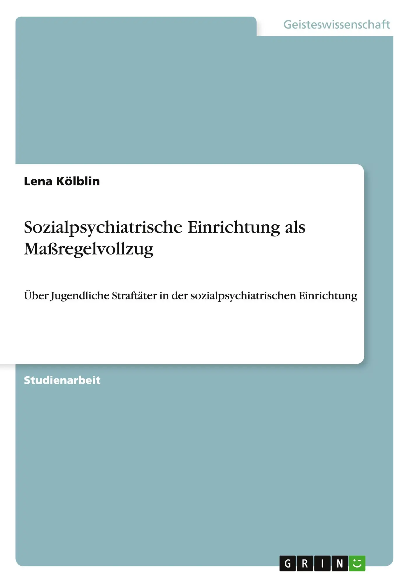 Cover: 9783640762309 | Sozialpsychiatrische Einrichtung als Maßregelvollzug | Lena Kölblin