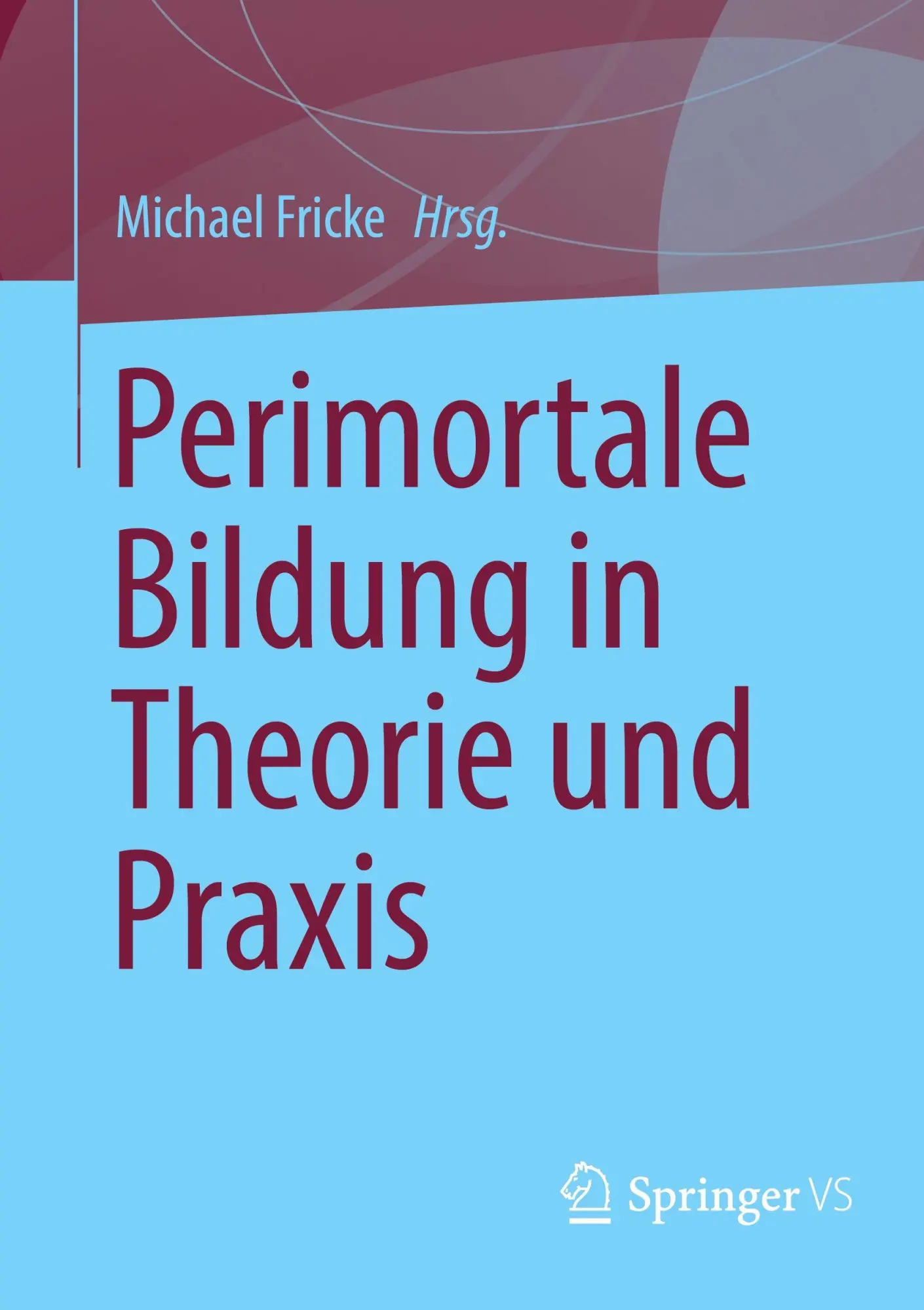 Cover: 9783658512309 | Perimortale Bildung in Theorie und Praxis | Michael Fricke | Buch | xv