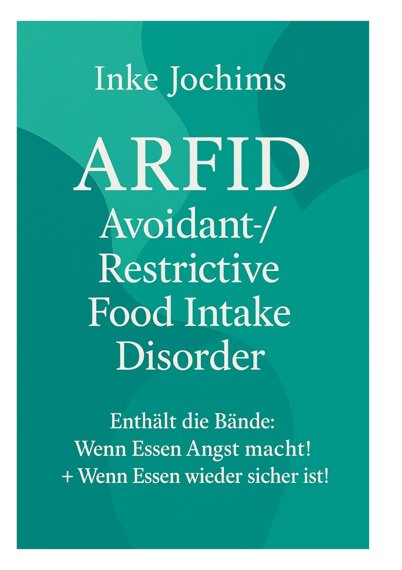 Cover: 9783695142309 | Avoidant/Restrictive Food Intake Disorder | Die Heilung von Arfid!