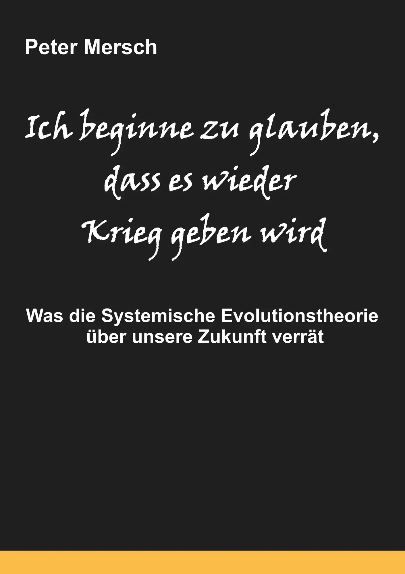 Cover: 9783741292309 | Ich beginne zu glauben, dass es wieder Krieg geben wird | Peter Mersch