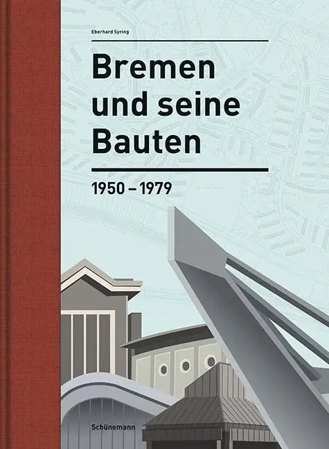 Cover: 9783944552309 | Bremen und seine Bauten | 1950-1979 | Eberhard Syring | Buch | HALBLN
