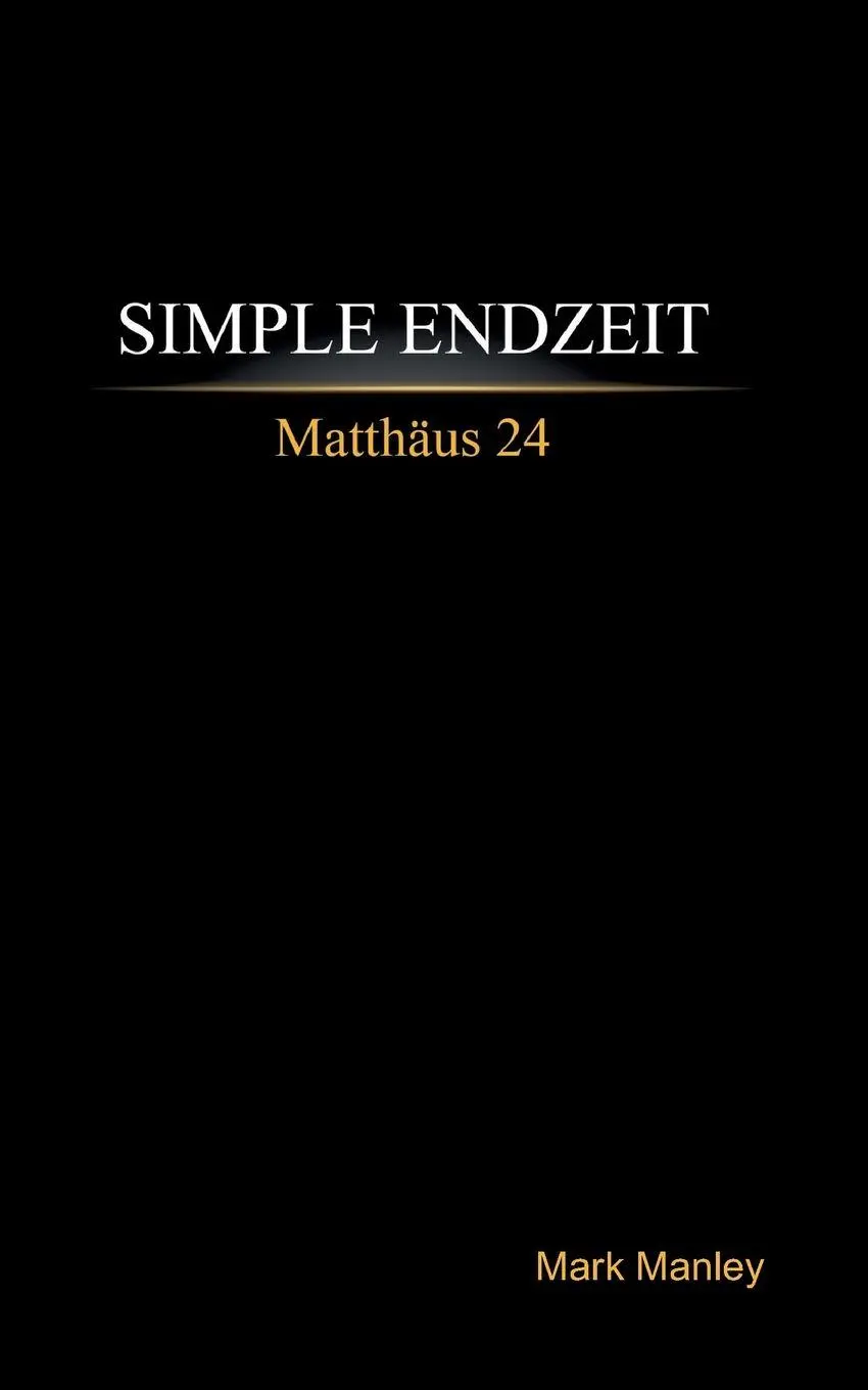 Cover: 9783695132409 | Simple Endzeit | Matthäus 24 | Mark Manley | Taschenbuch | 116 S.