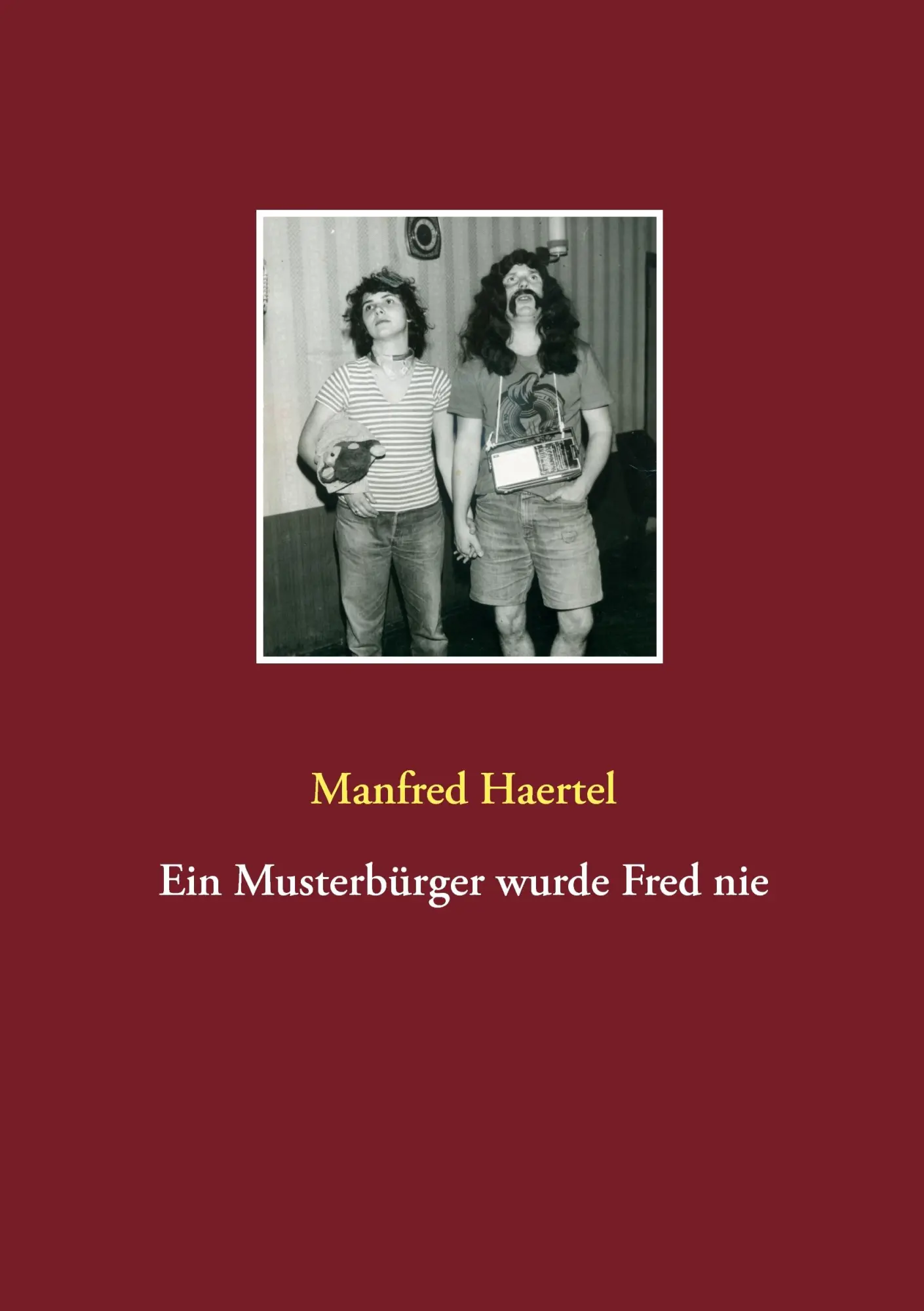 Cover: 9783741282409 | Ein Musterbürger wurde Fred nie | Manfred Haertel | Taschenbuch | 2016