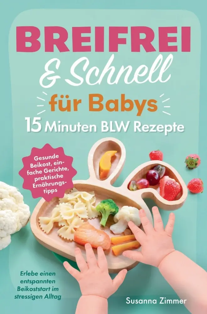 Cover: 9783950622409 | Breifrei &amp; Schnell für Babys - 15 Minuten BLW Rezepte | Susanna Zimmer