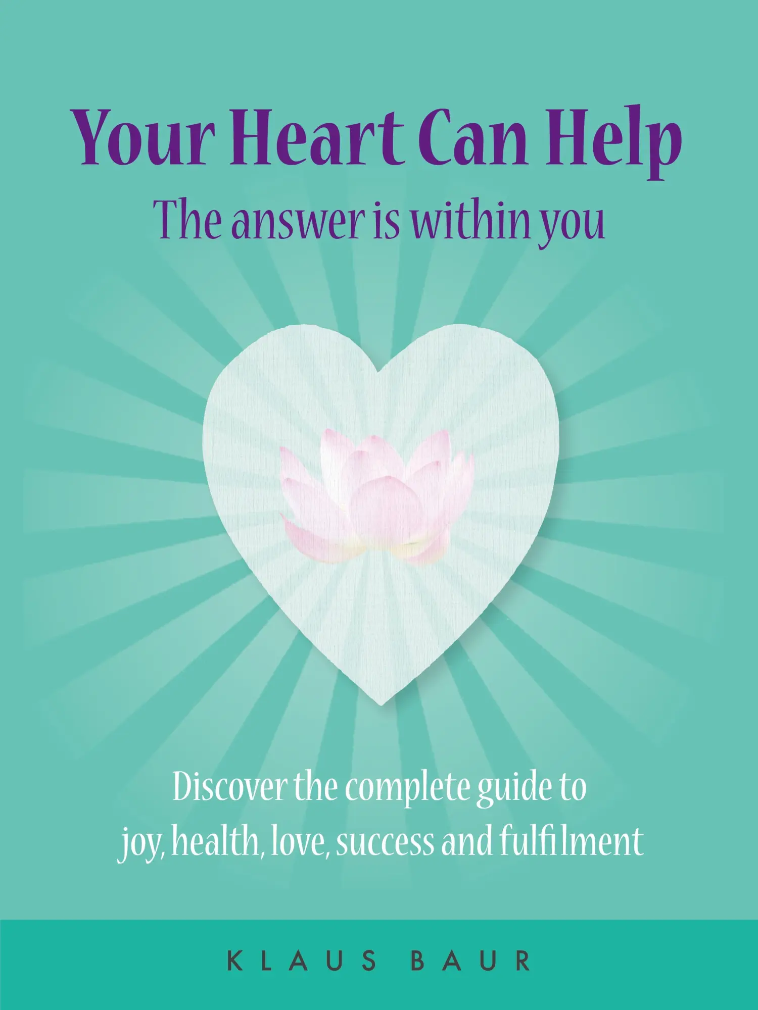 Cover: 9780648062509 | Your Heart Can Help - The Answer Is Within You | Klaus Baur | Buch