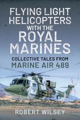 Cover: 9781399002509 | Flying Light Helicopters with the Royal Marines: Collective Tales...