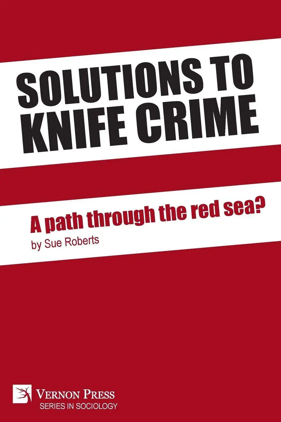 Cover: 9781648892509 | Solutions to knife crime | a path through the red sea? | Sue Roberts