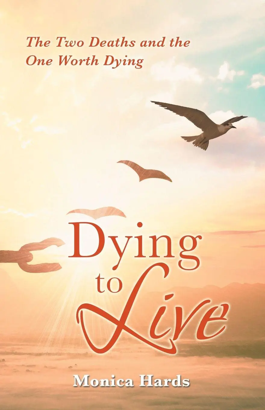 Cover: 9781982282509 | Dying to Live | The Two Deaths and the One Worth Dying | Monica Hards