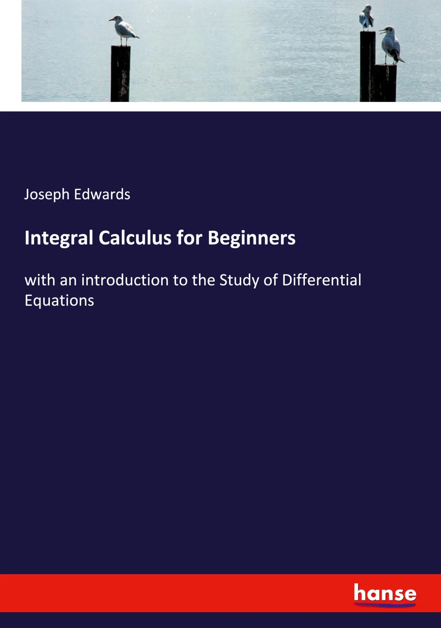 Cover: 9783337972509 | Integral Calculus for Beginners | Joseph Edwards | Taschenbuch | 2020