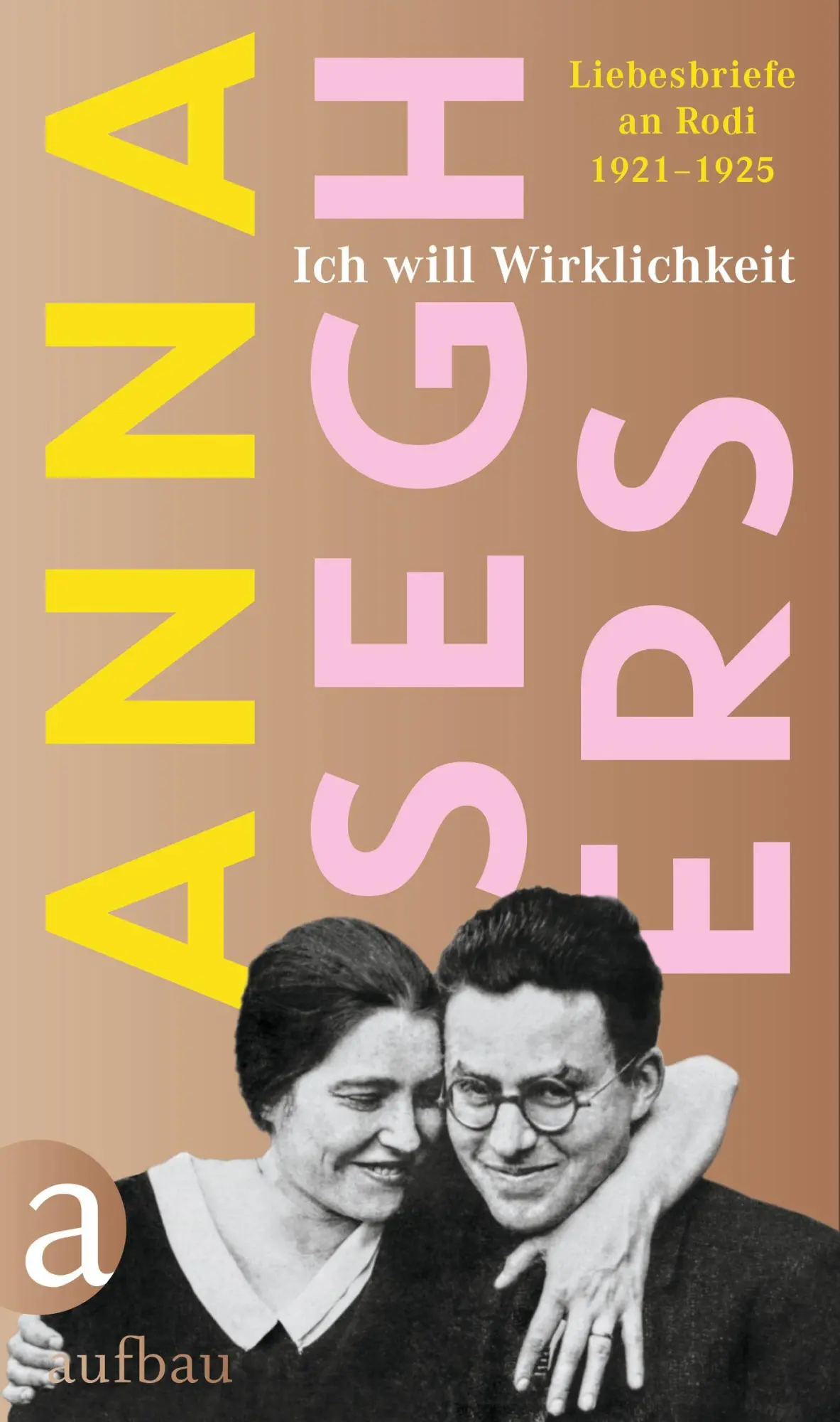 Cover: 9783351042509 | Ich will Wirklichkeit | Liebesbriefe an Rodi 1921-1925 | Anna Seghers