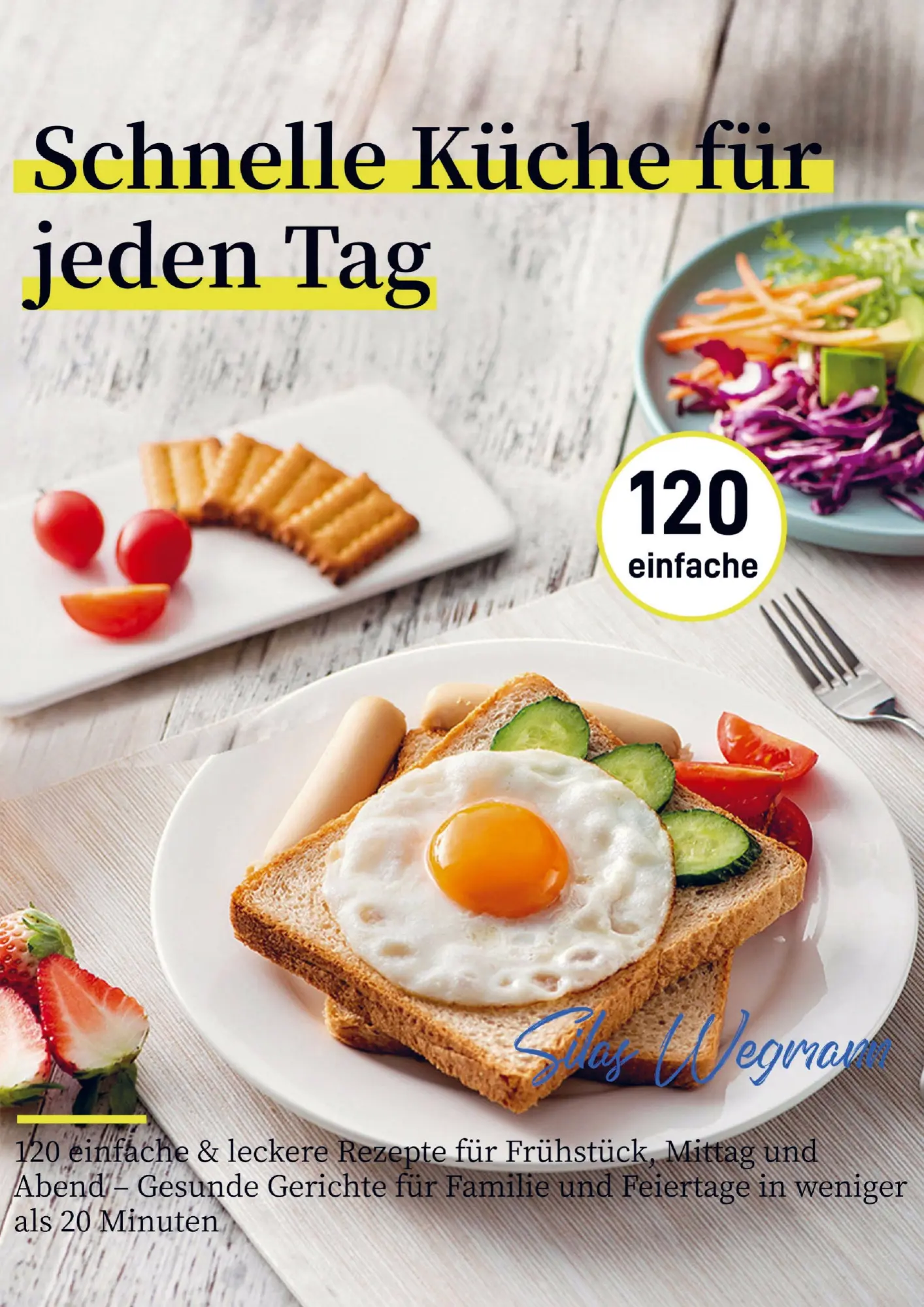 Cover: 9789403842509 | Schnelle Küche für jeden Tag | Silas Wegmann | Taschenbuch | 132 S.
